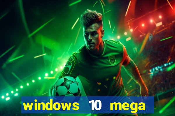 windows 10 mega lite download